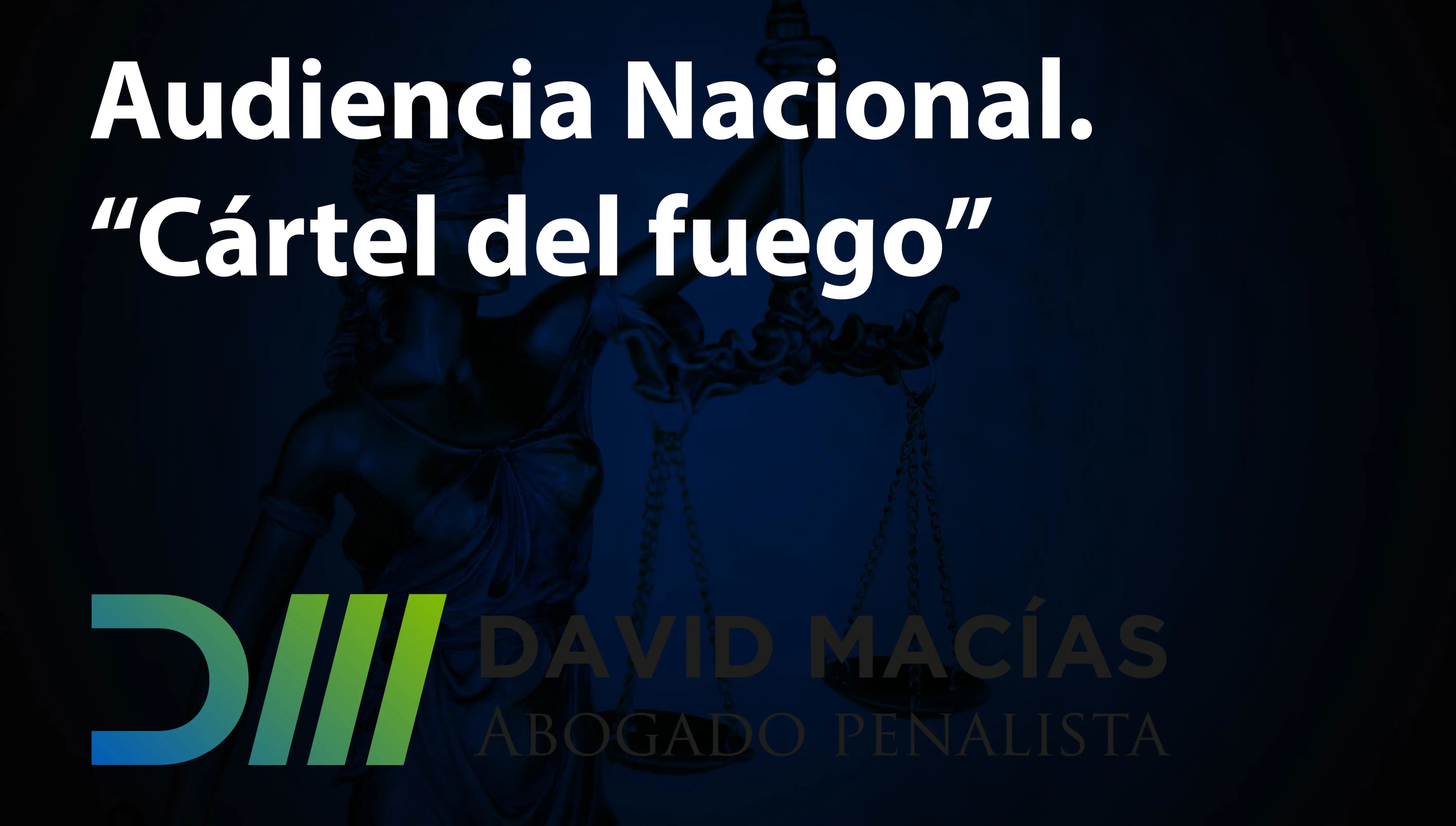 AUDIENCIA NACIONAL.  “CÁRTEL DEL FUEGO”