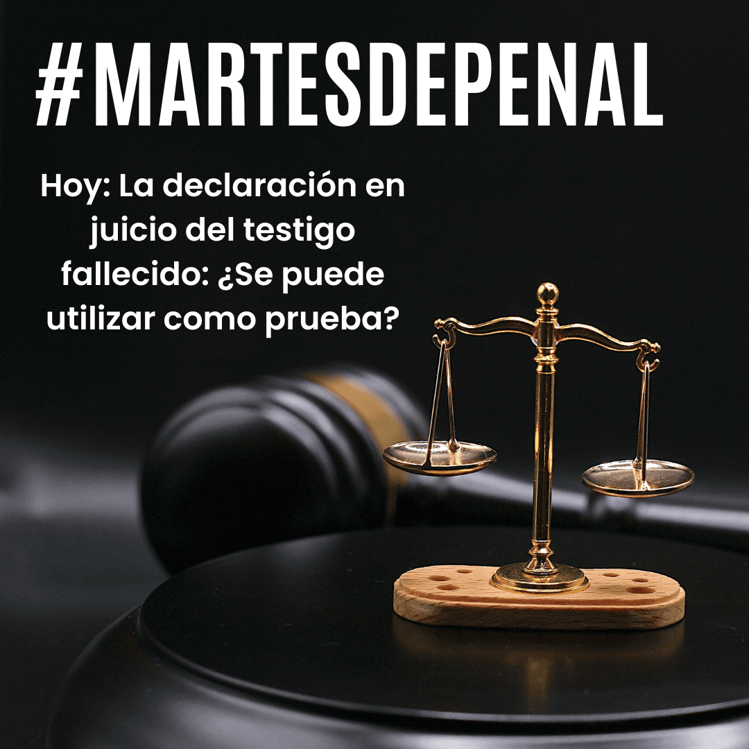 Validez de la declaración del testigo prestada en instrucción pero que fallece antes del juicio oral